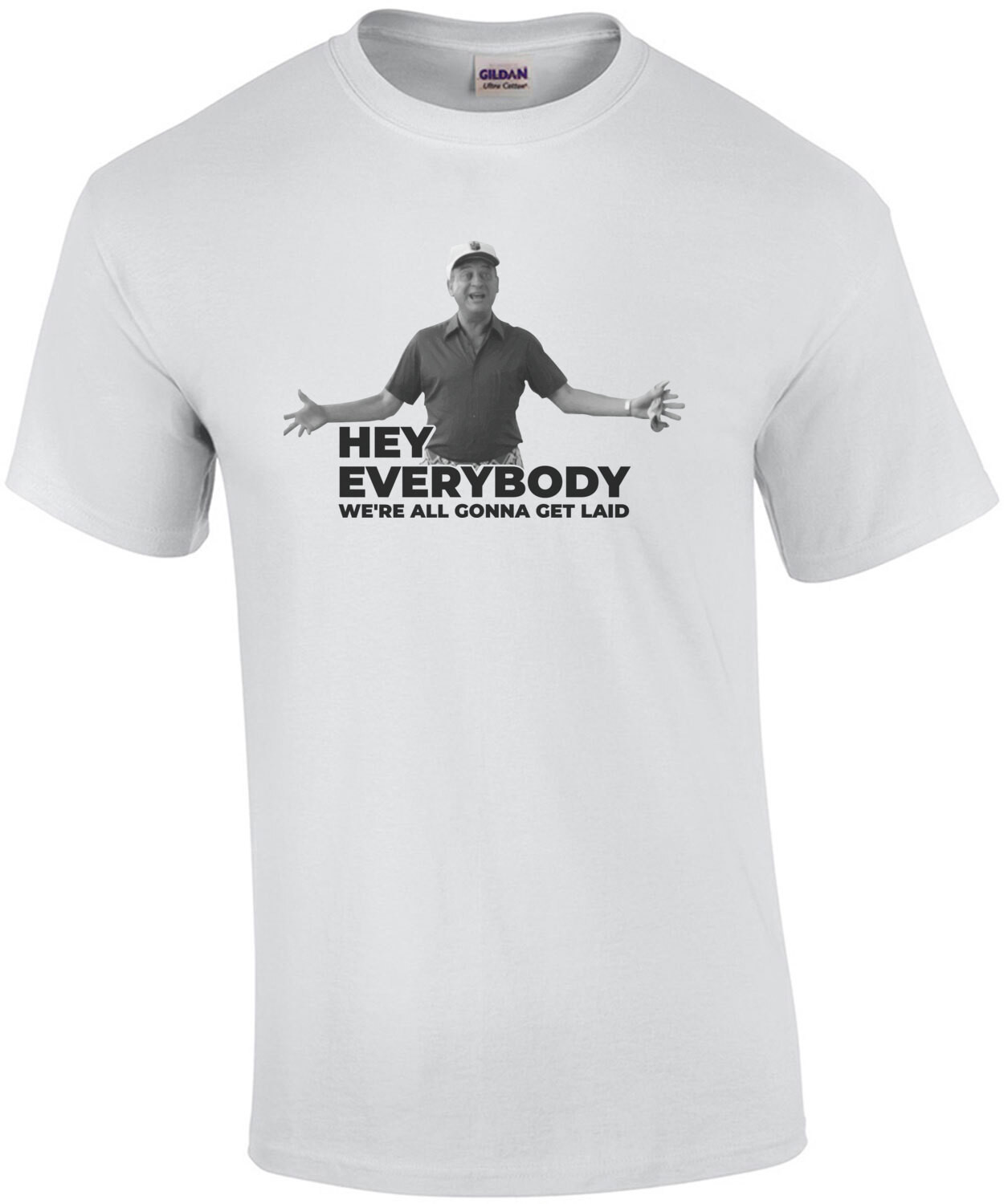 Hey Everyone - We're all gonna get laid - Rodney Dangerfield - Caddyshack - 80's T-Shirt