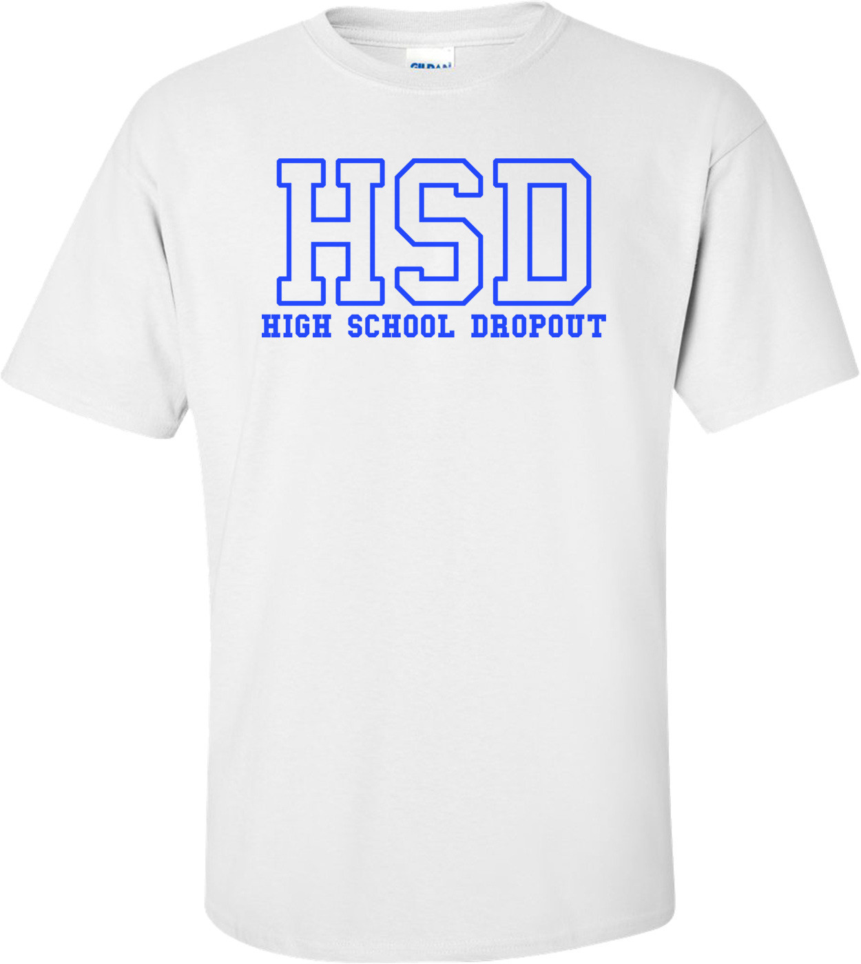 High School Dropout Shirt