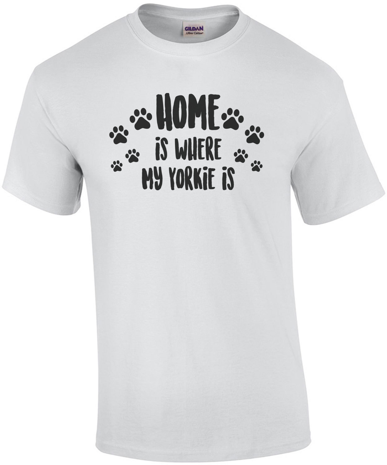 Home is where my yorkie is - Yorkie / Yorkshire Terrier T-Shirt