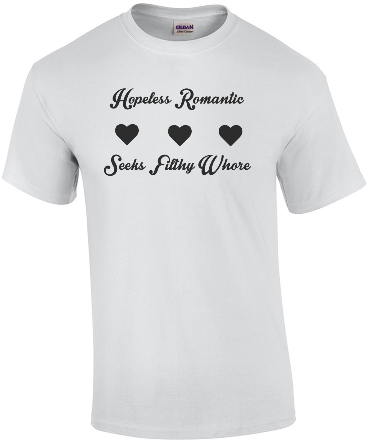Hopeless Romantic Seeks Filthy Whore Funny Shirt