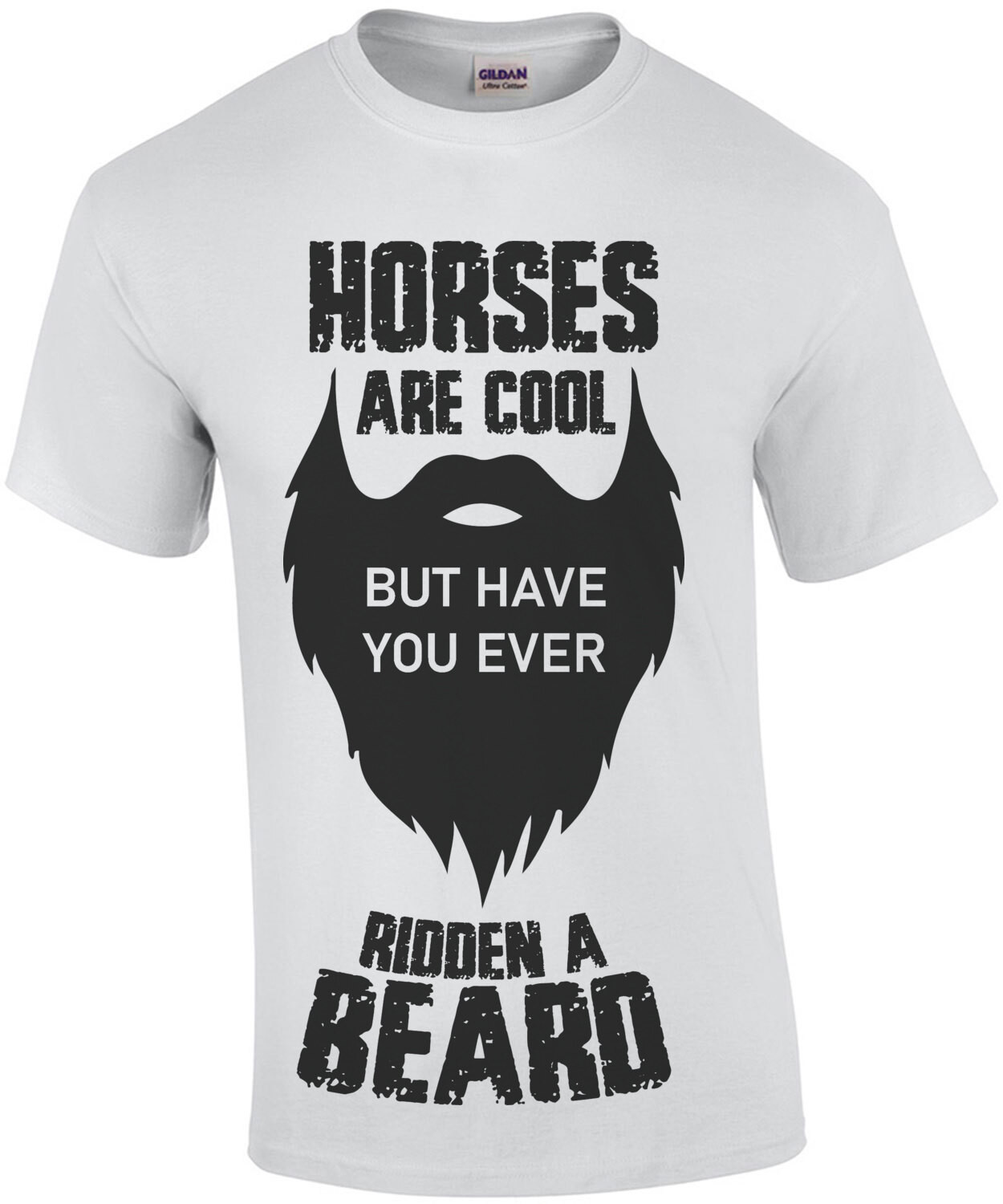 Horses are cool but have you ever ridden a beard - funny beard t-shirt