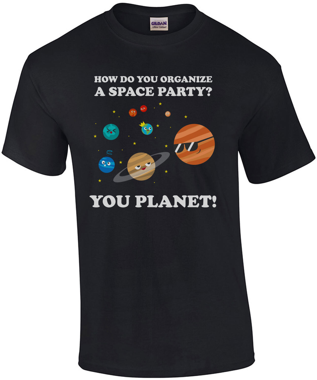 How do you organize a space party? You planet! Funny Pun T-Shirt