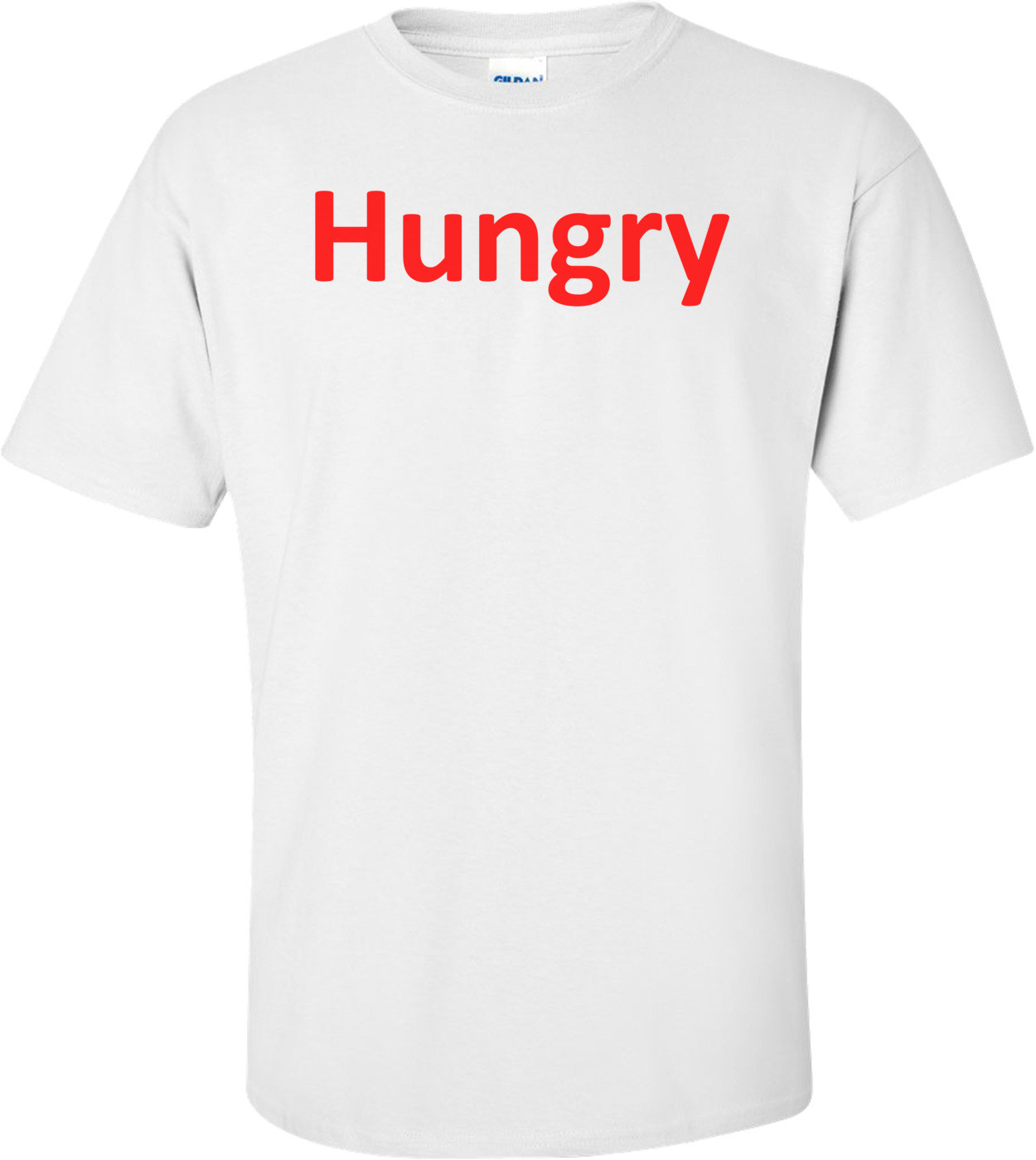 Hungry T-Shirt