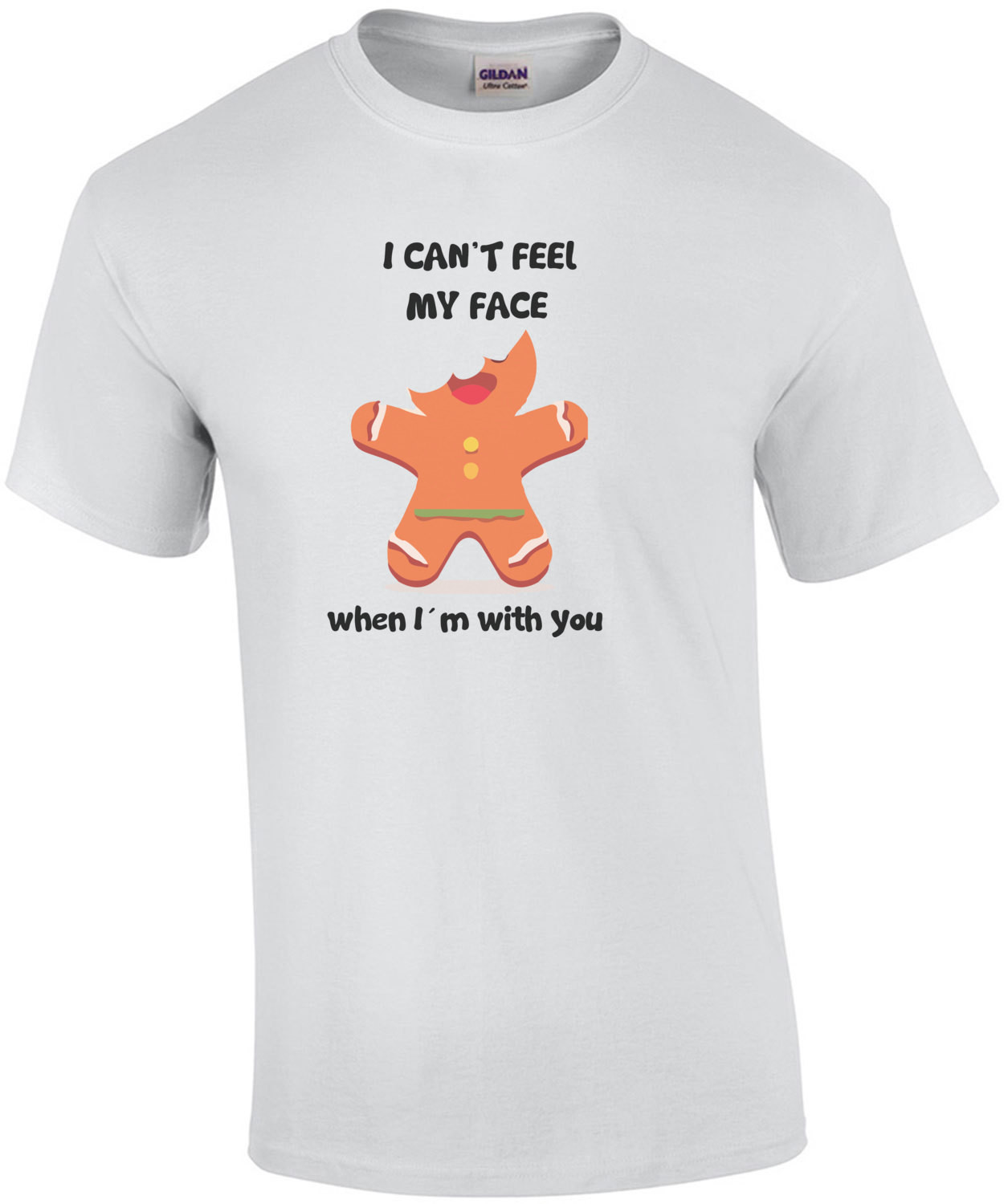 I can't feel my face when I'm with you. Gingerbread Cookie Christmas T-Shirt