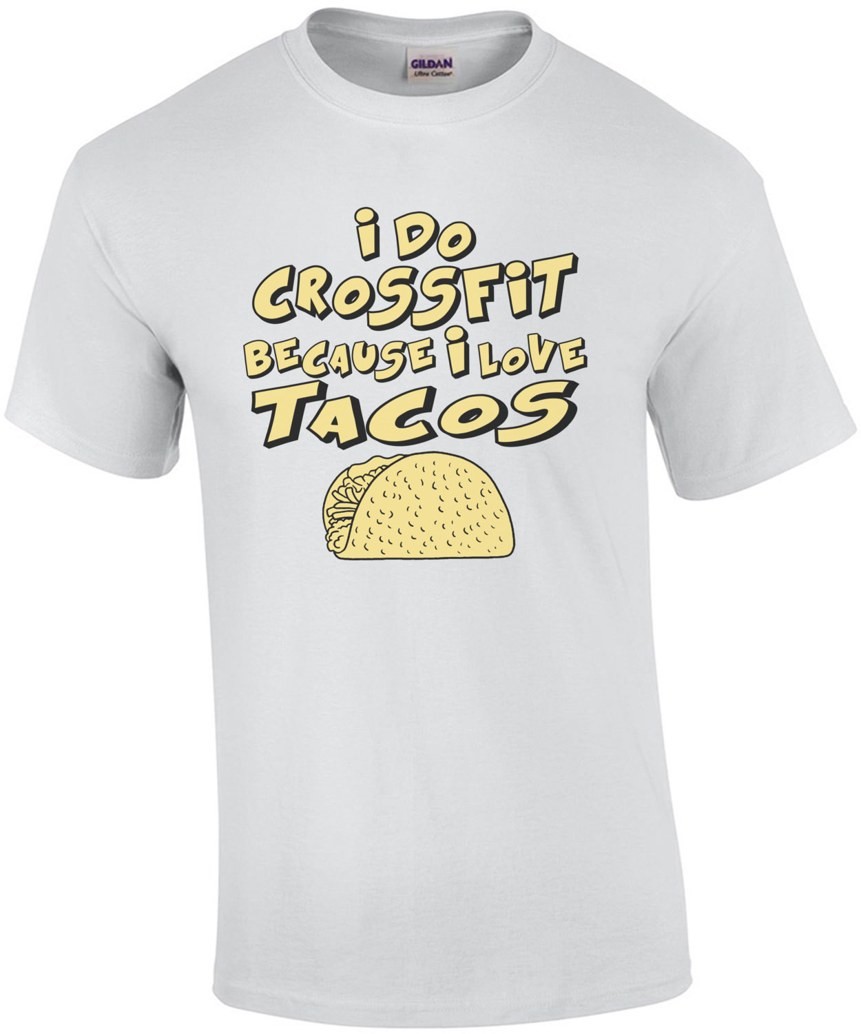 I Do Crossfit Because I Love Tacos T-Shirt
