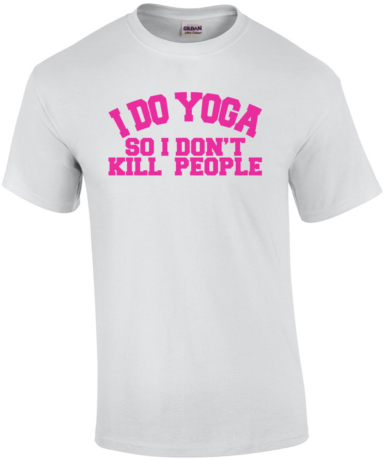 I Do Yoga So I Dont Kill People T-Shirt