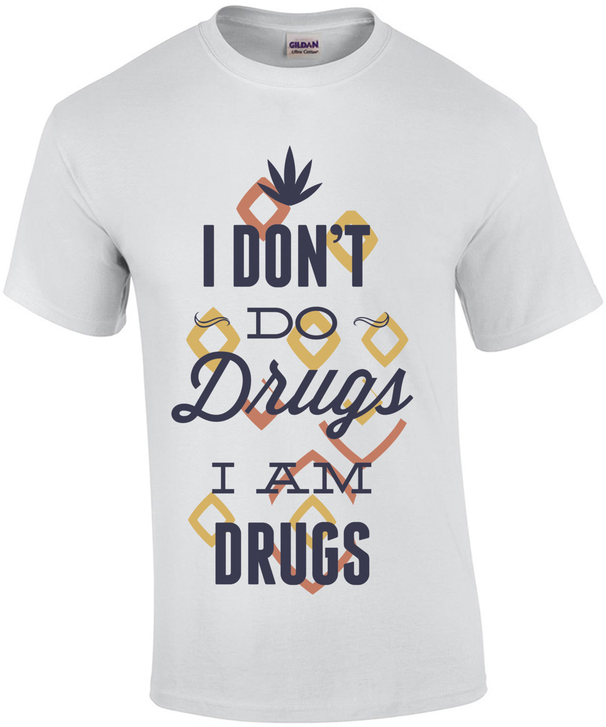 I Dont Do Drugs I Am Drugs T-Shirt