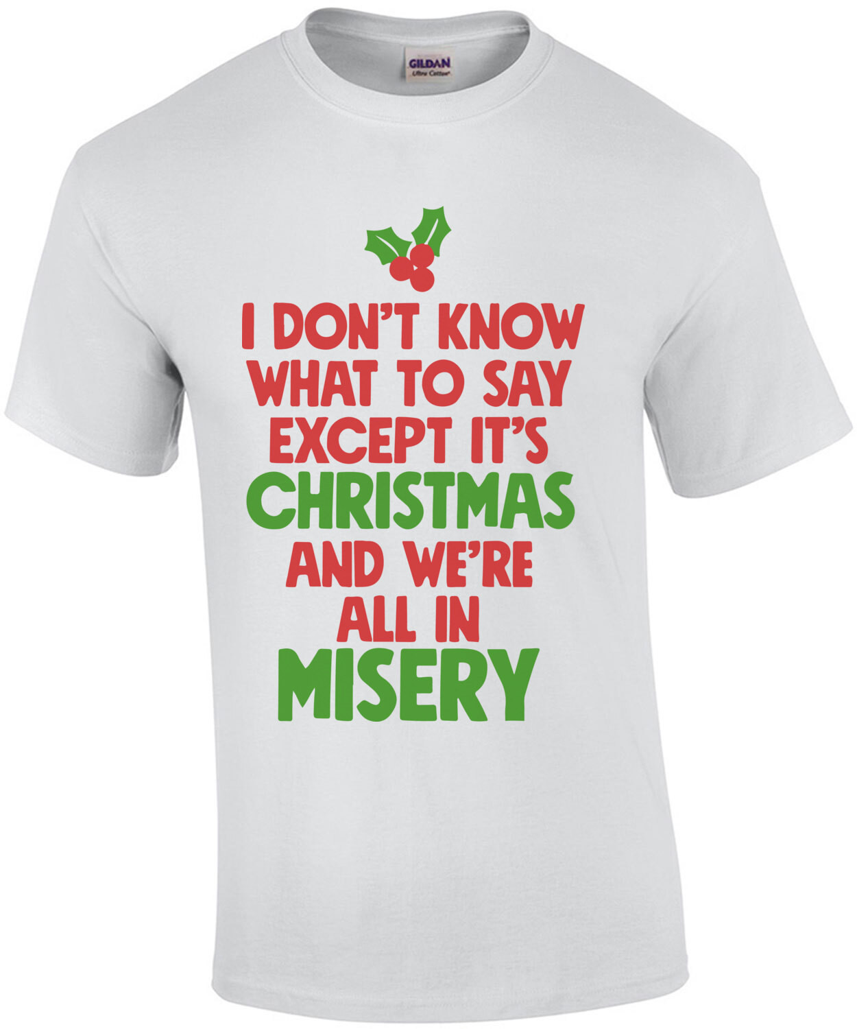 I don't know what to say except it's Christmas and we're all in misery - Christmas Vacation T-Shirt