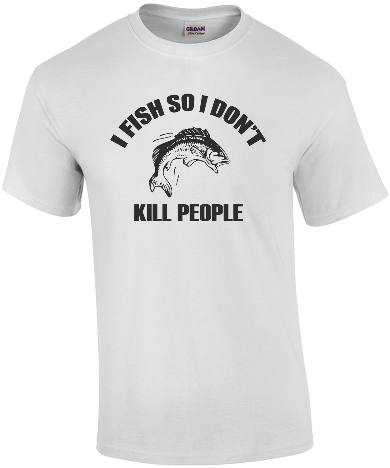 I Fish So I Dont Kill People T-Shirt