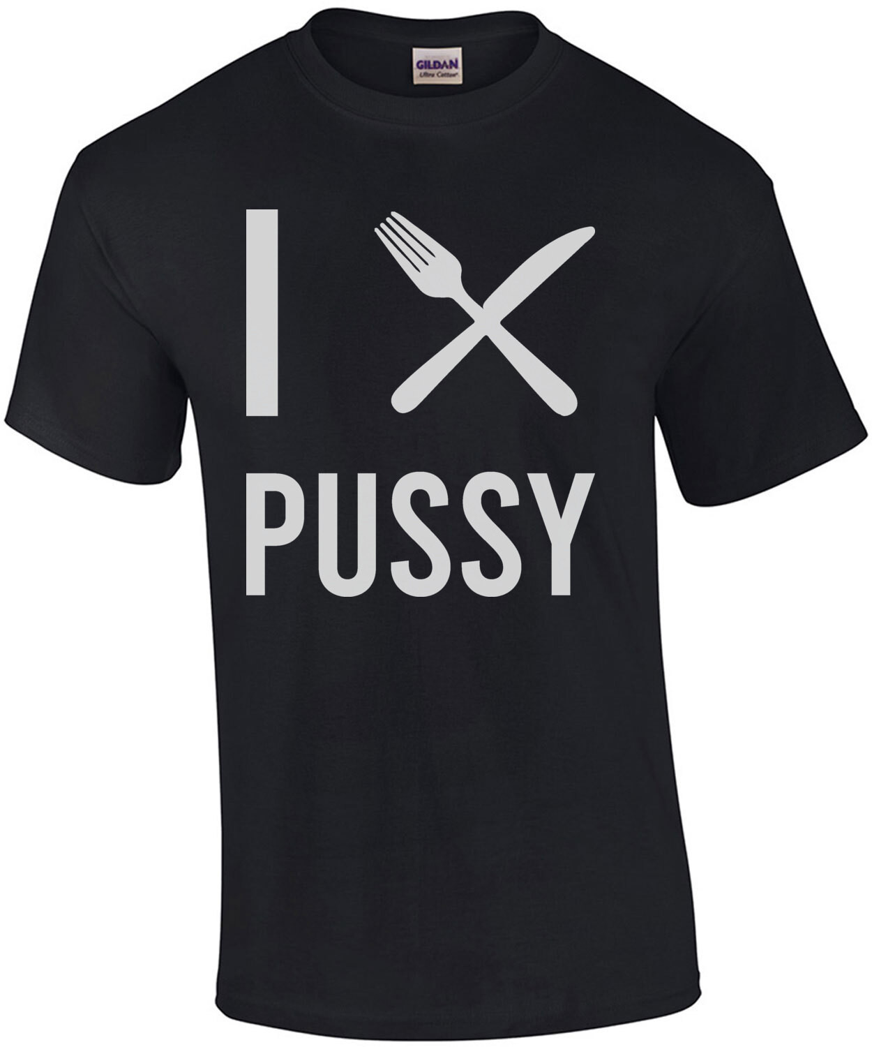 I fork/knife (Eat) Pussy - Offensive Sexual T-Shirt