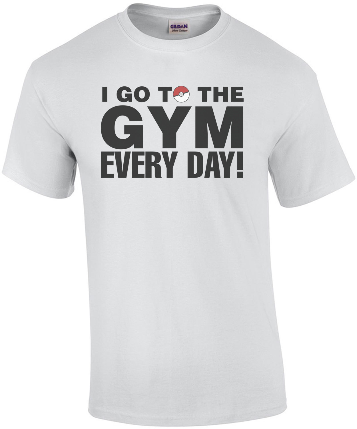 I Go To The Gym Every Day Pokemon Go T-Shirt