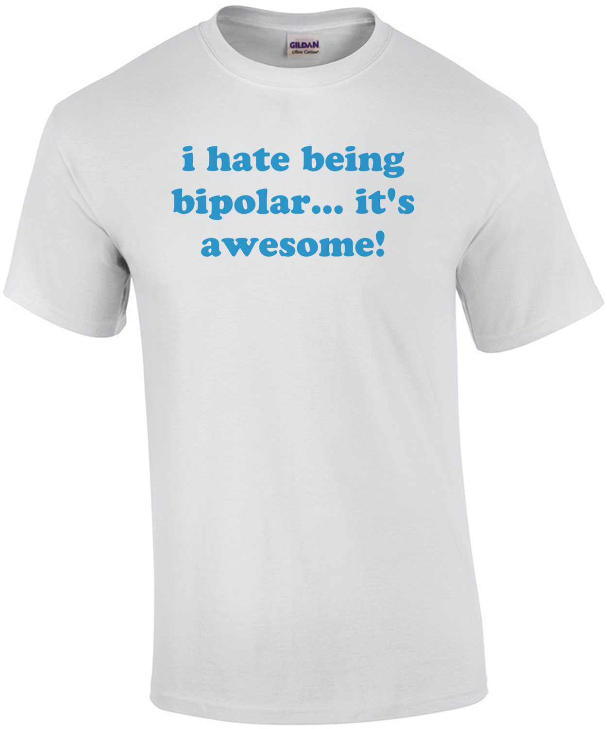 i hate being bipolar... it's awesome! Bipolar T-Shirt