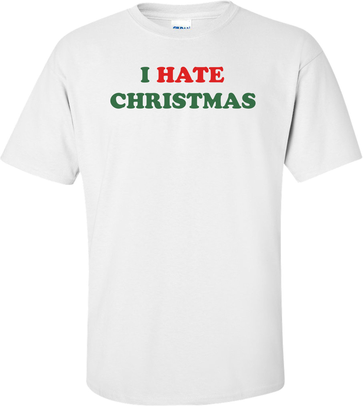 I Hate Christmas T-shirt 