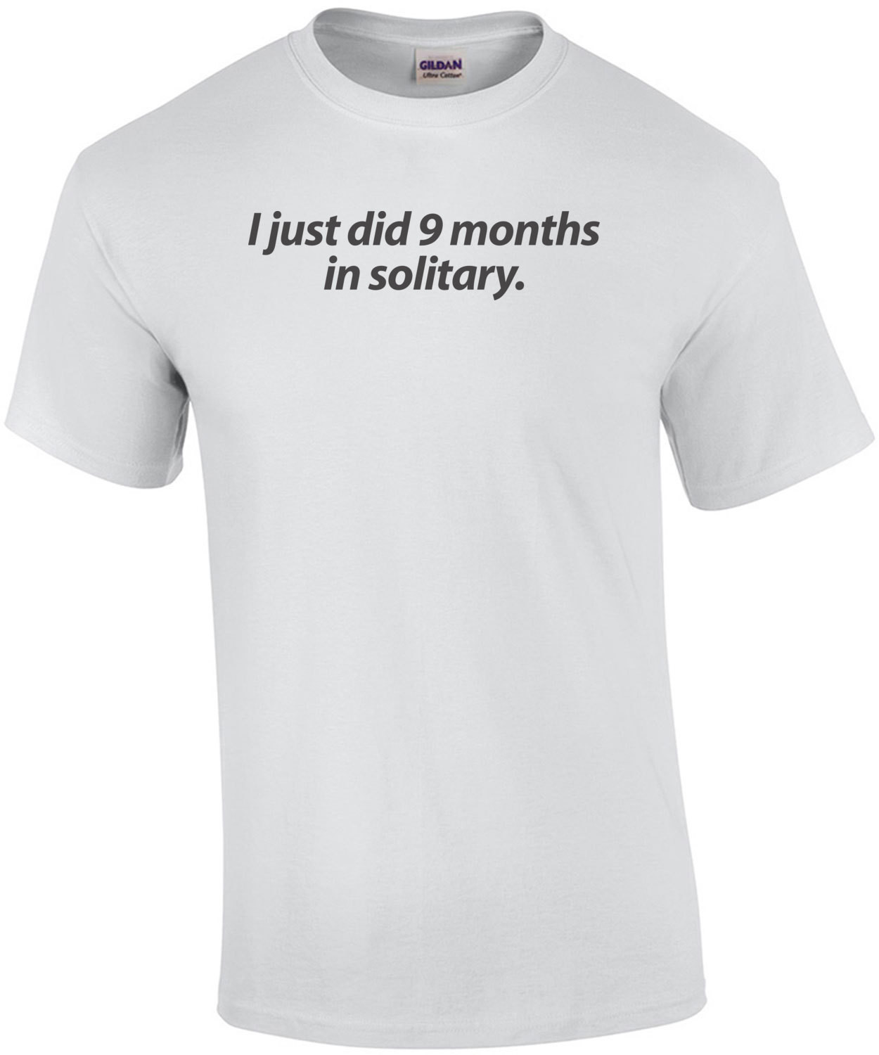I Just Did 9 Months In Solitary Baby Shirt