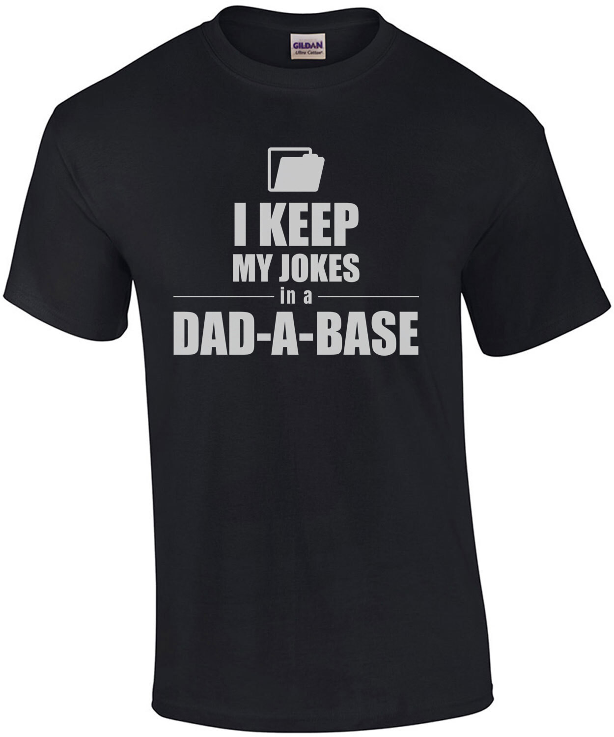 I keep my jokes in a Dad-a-Base - funny dad joke pun t-shirt