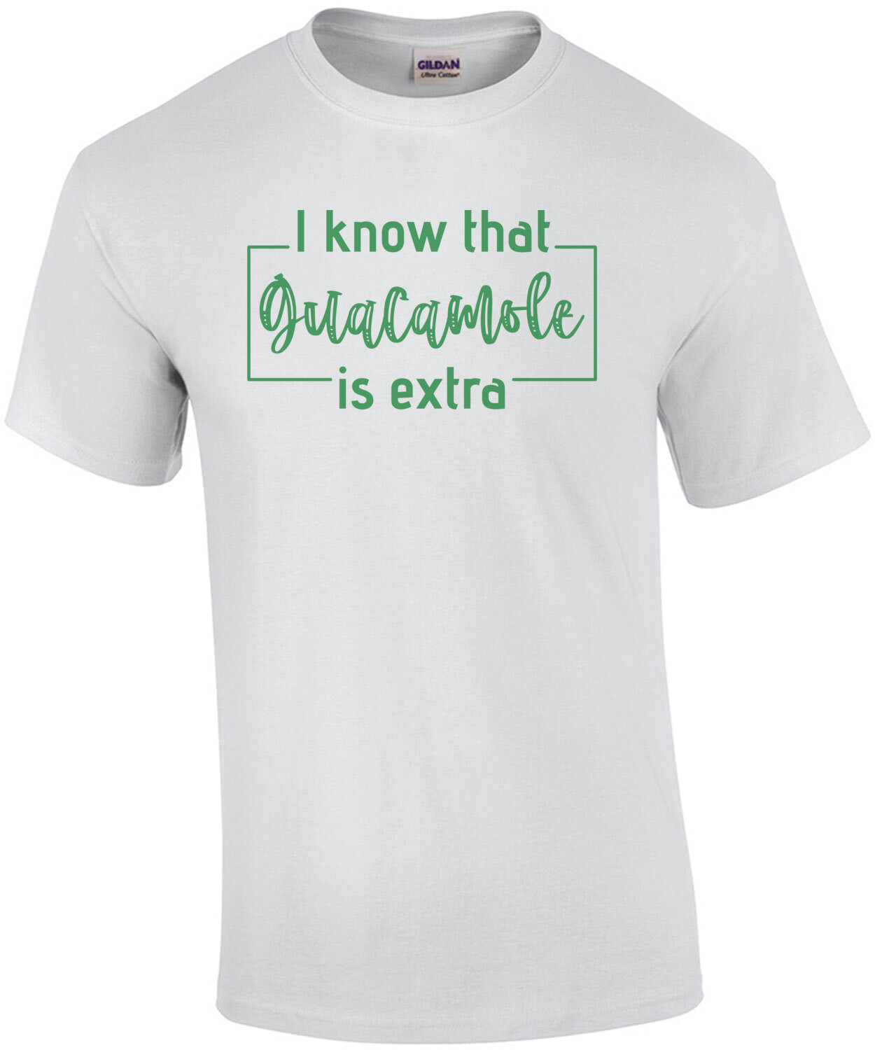 I know that guacamole is extra! Shirt
