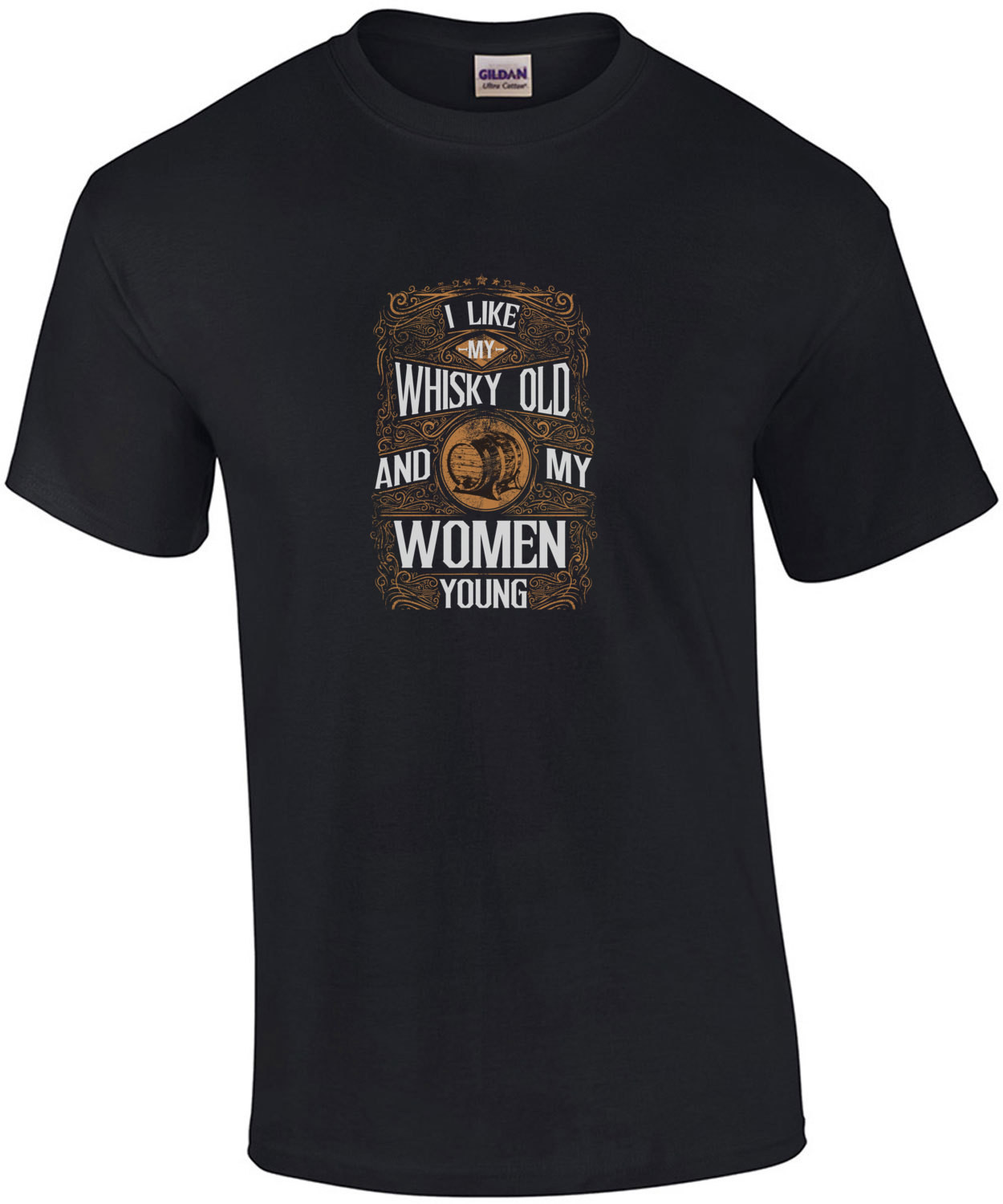 I Like My Whiskey Old And My Women Young T-Shirt