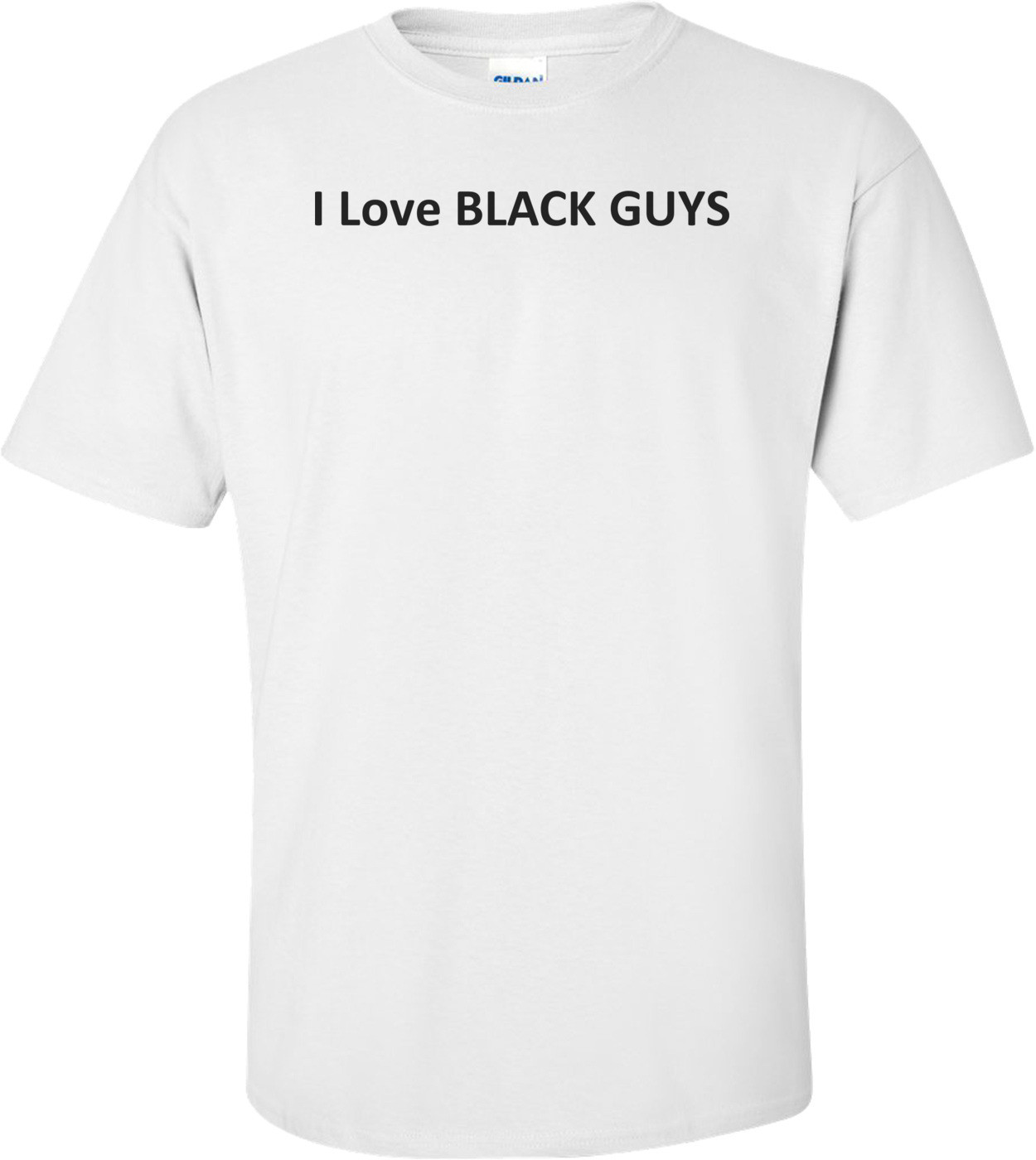 I Love BLACK GUYS T-Shirt