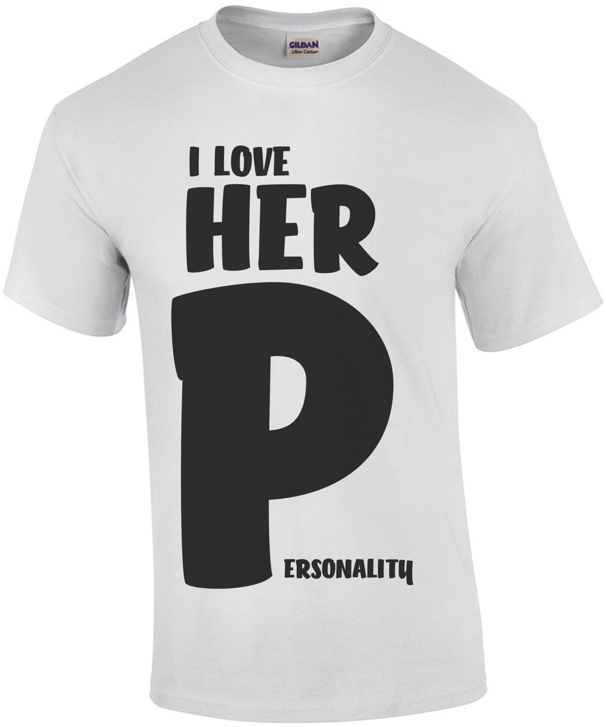 I love her Personality - offensive funny couple's t-shirt