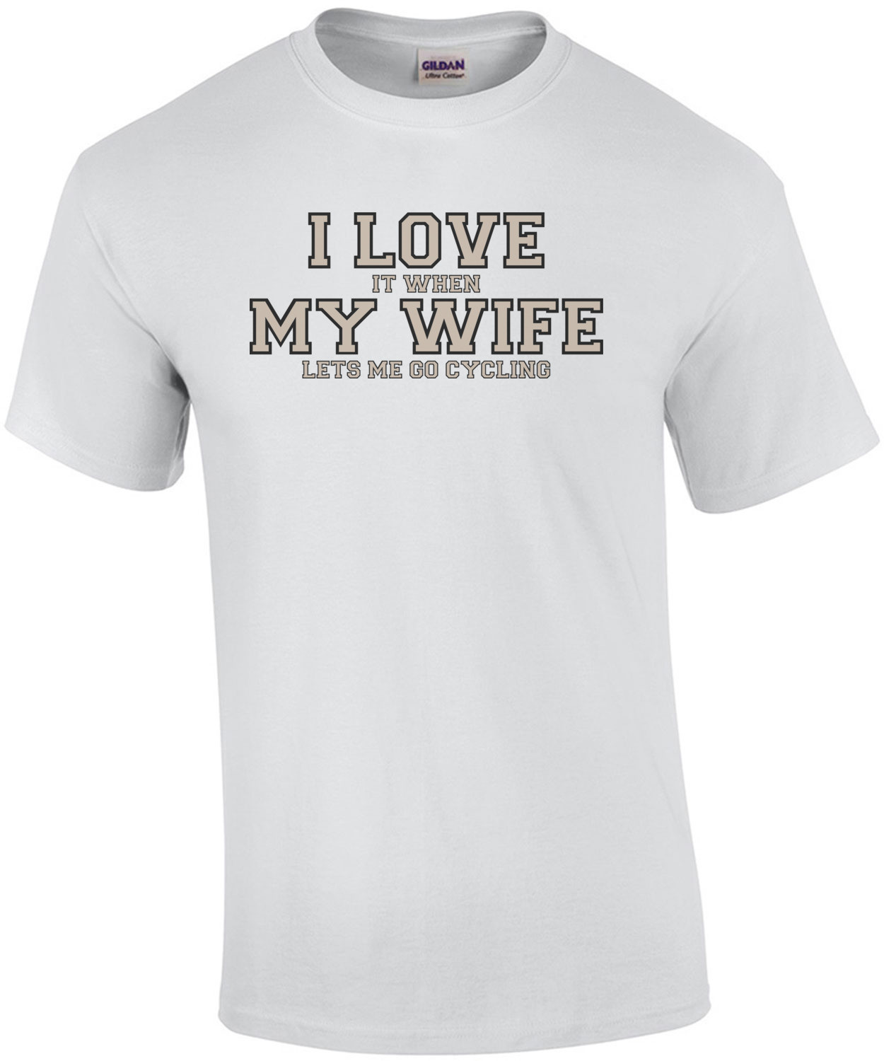 I love it when my wife lets me go cycling - Funny T-Shirt