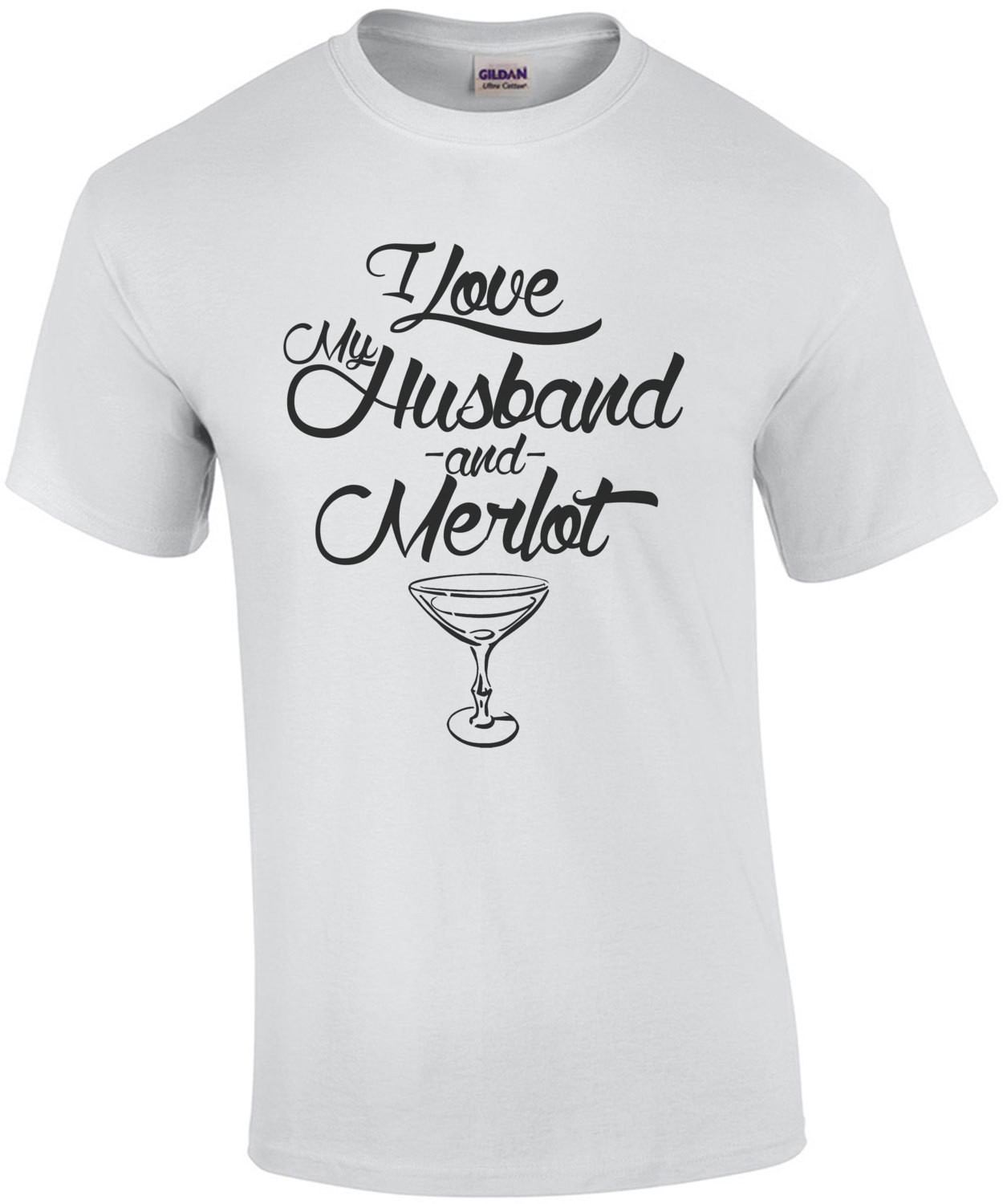 I Love My Husband And Merlot T-Shirt