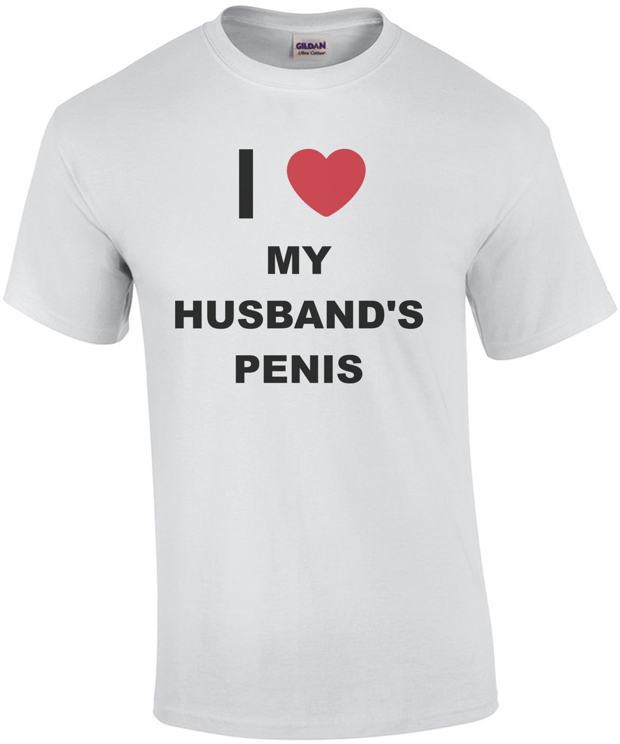 I love my husband's penis - funny t-shirt