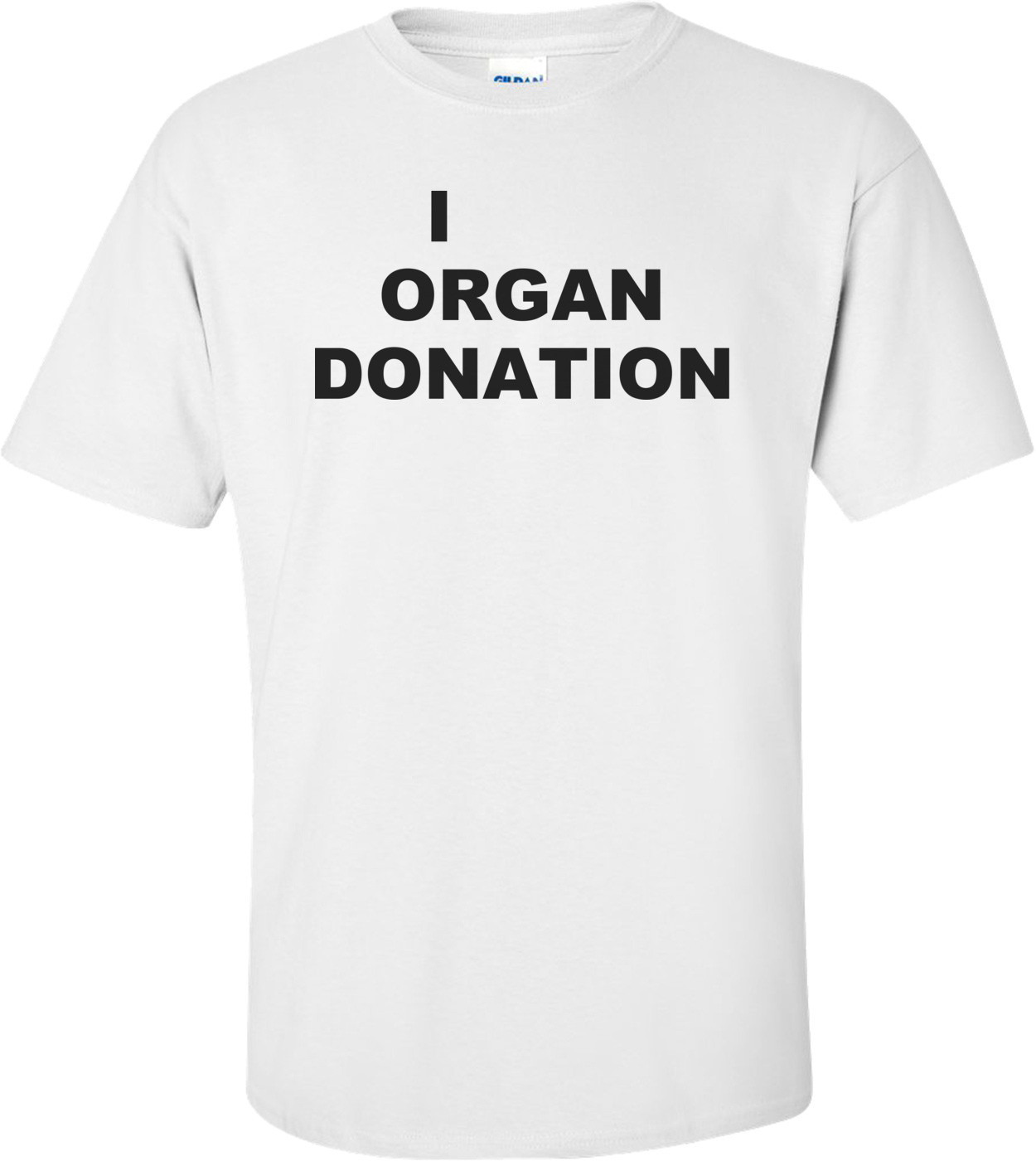 I Love Organ Donation Funny Shirt