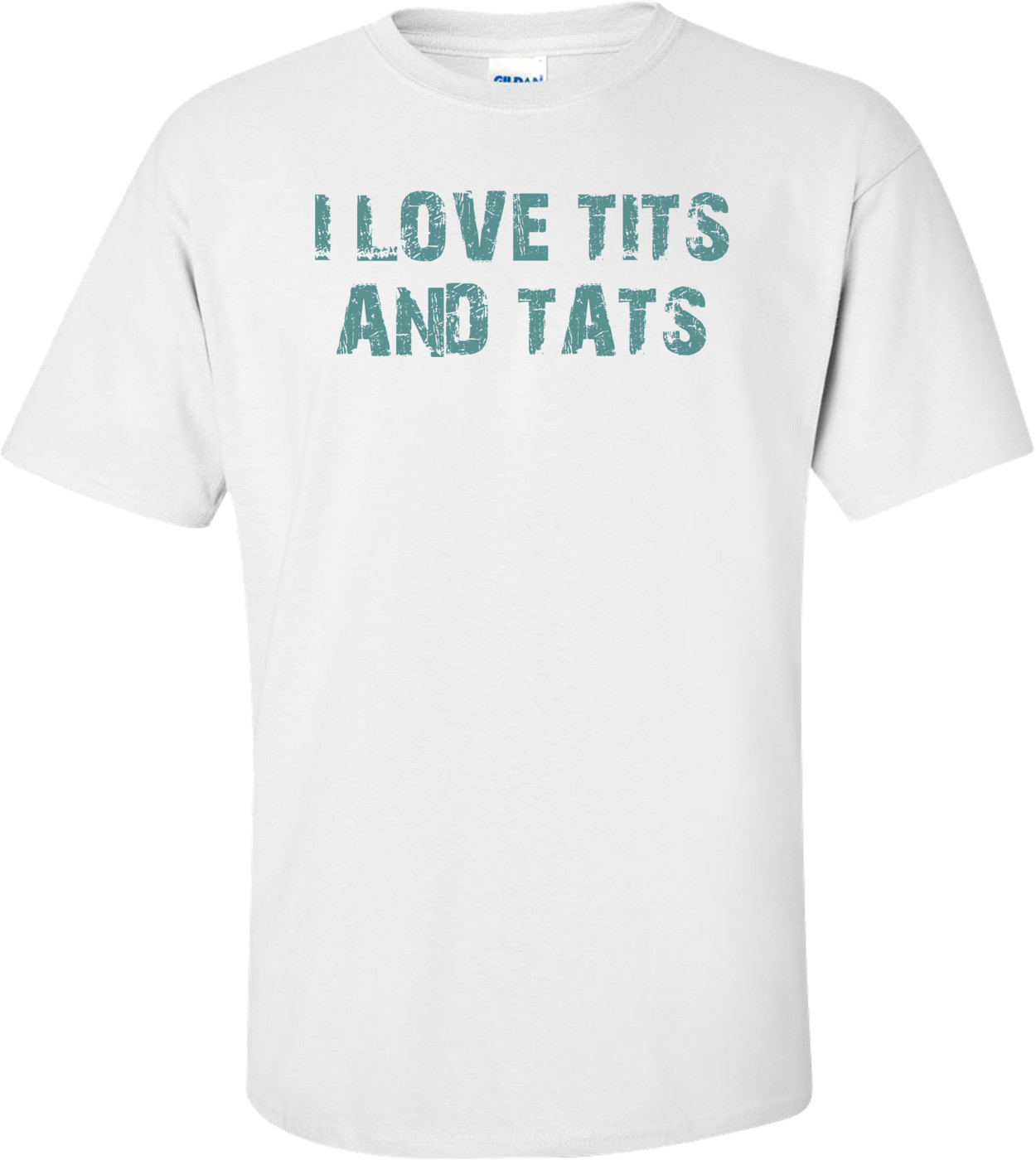 I LOVE TITS AND TATS Shirt