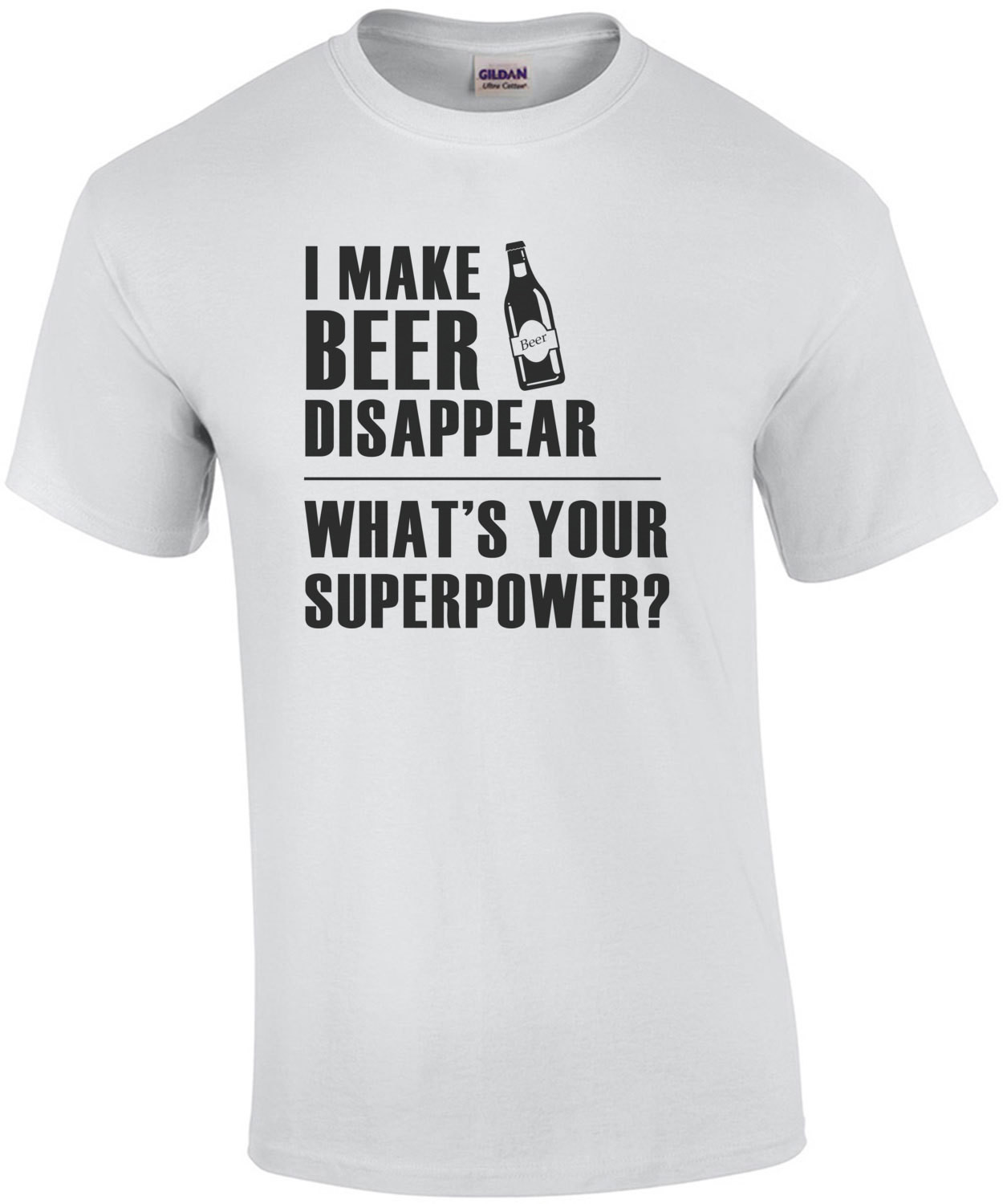 I make beer disappear - what's your superpower? Funny Beer T-Shirt