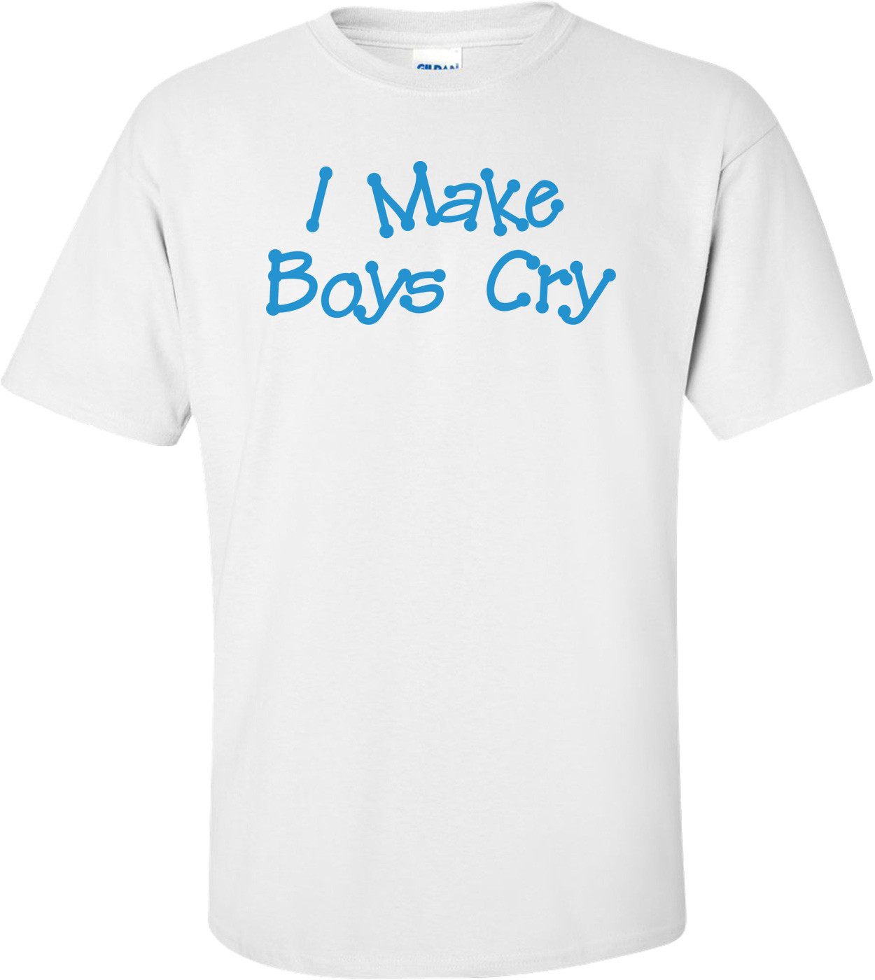 I Make Boys Cry T-shirt