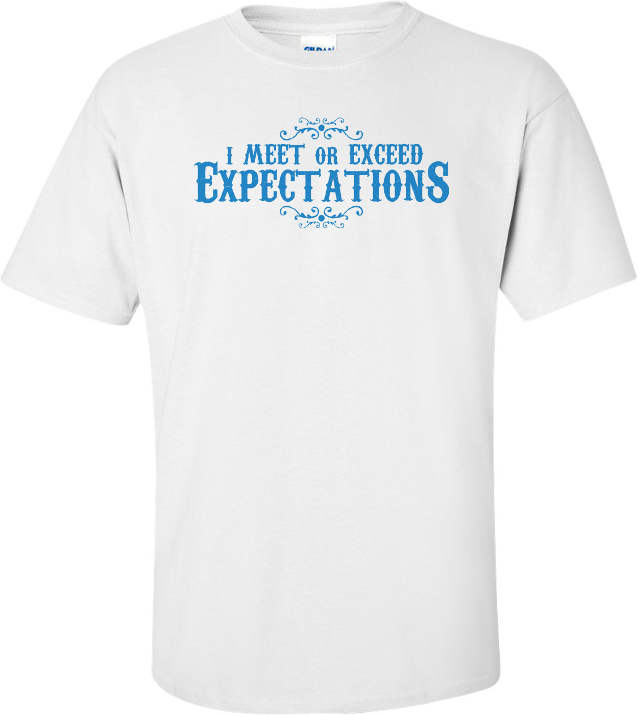 I Meet Or Exceed Expectations T-shirt 