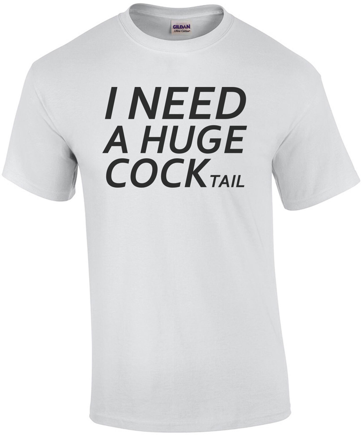 I need a huge cocktail - funny sexual drinking ladies t-shirt