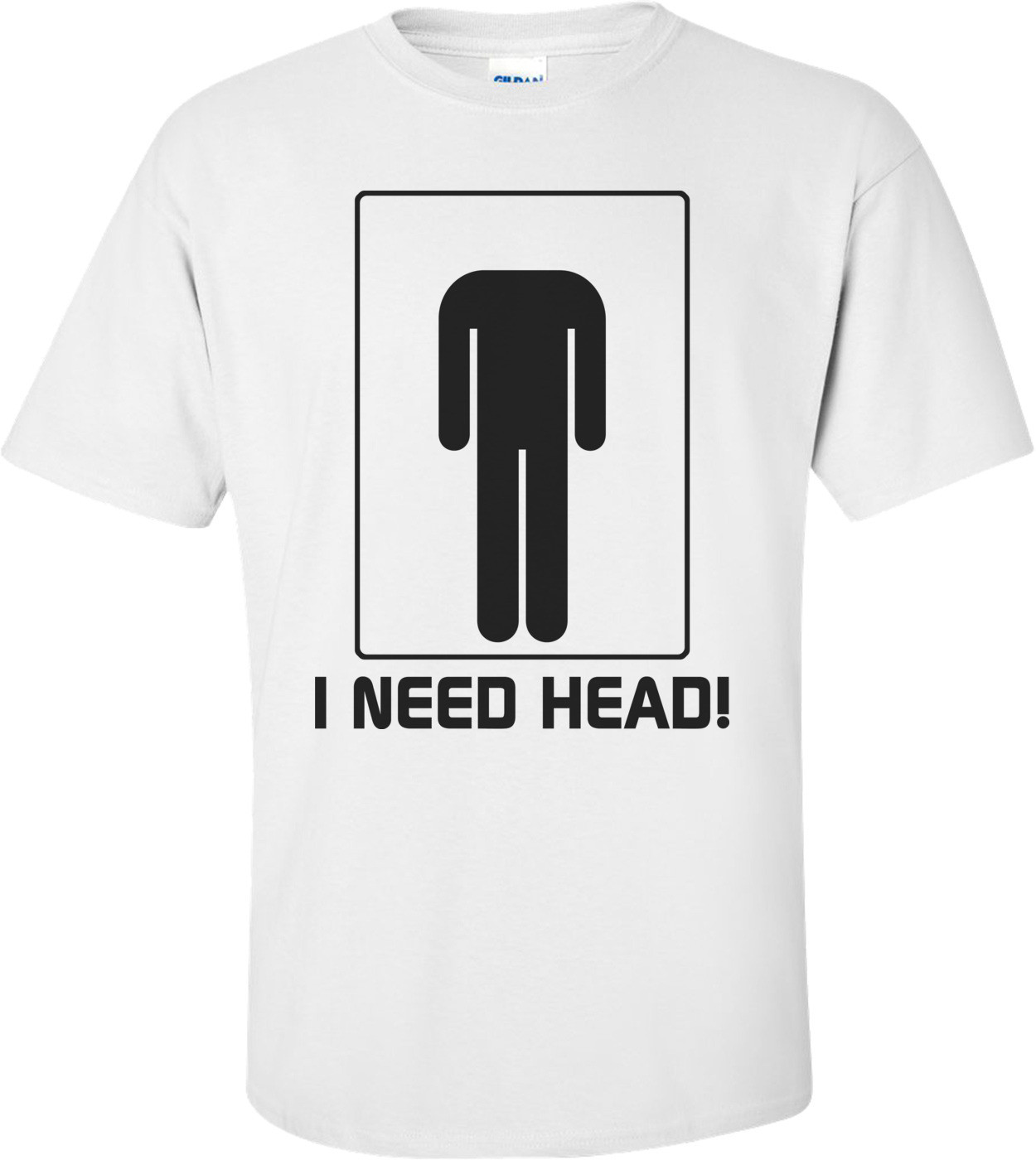 I Need Head Funny Shirt