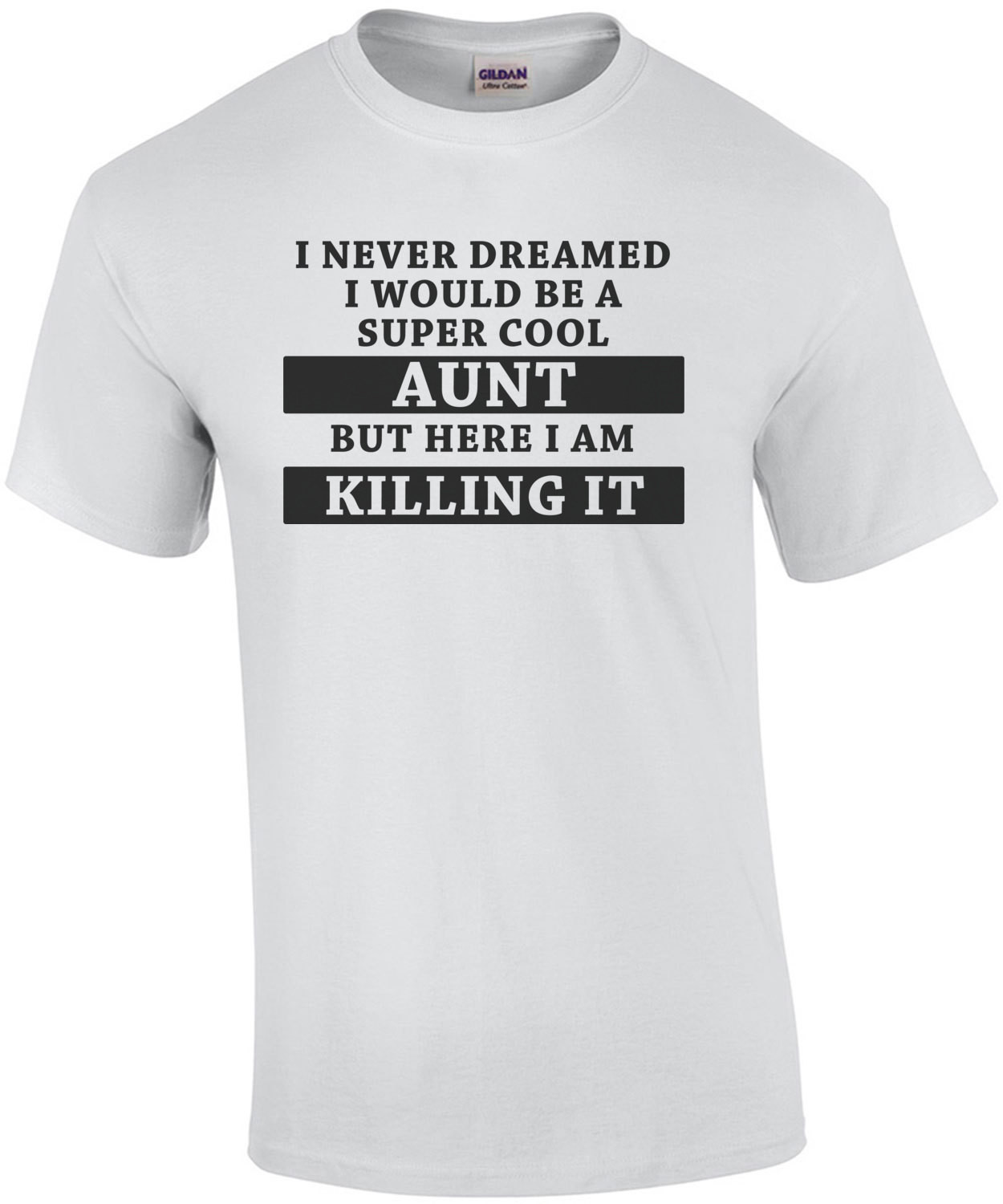 I never dreamed I would be a super cool aunt but here I am Killing it. Funny aunt t-shirt
