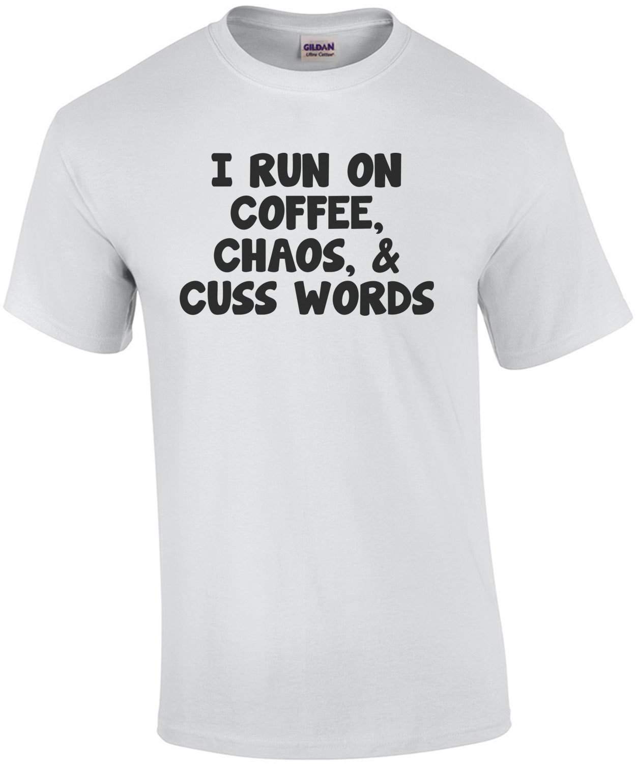 I Run On Coffee Chaos And Cuss Words Funny T-Shirt