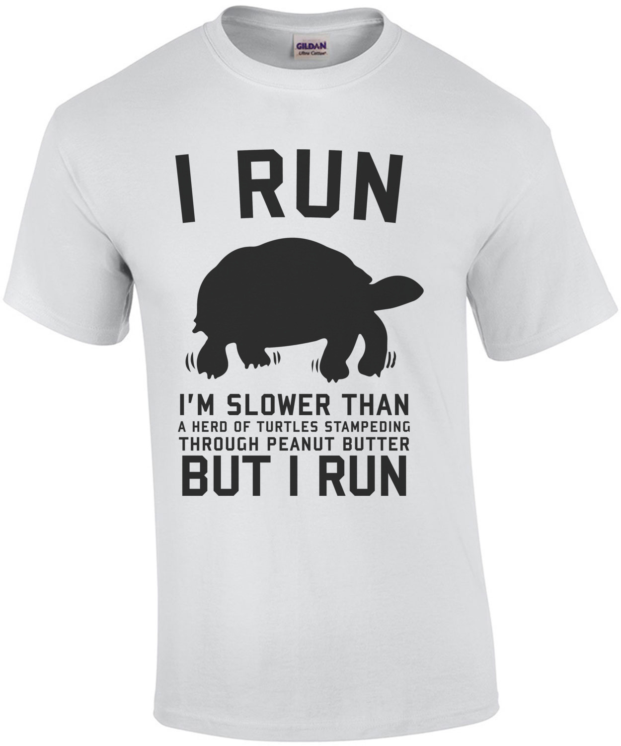 I Run Slower Than A Herd Of Turtles Stampeding Through Peanut Butter. But I Run. Shirt