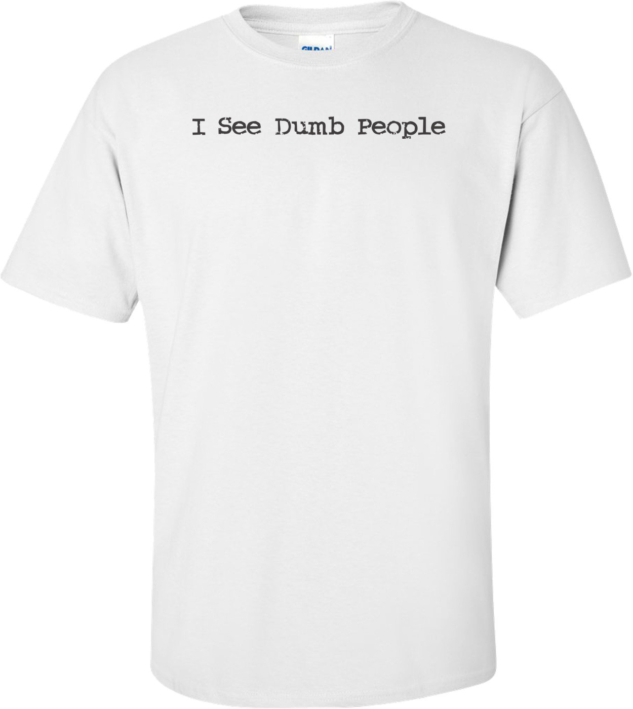 I See Dumb People T-shirt