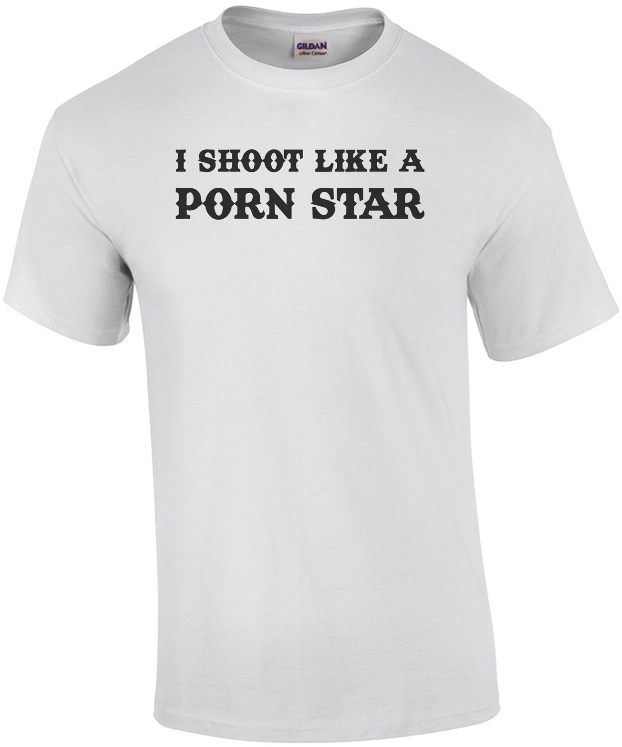 I shoot like a porn star - offensive sexual t-shirt