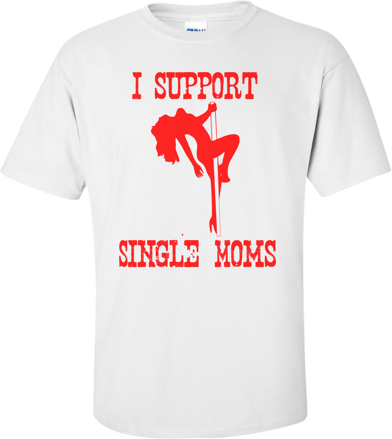 I Support Single Moms T-shirt