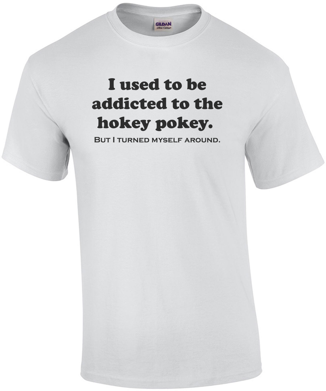 I Used To Be Addicted To The Hokey Pokey...  Shirt