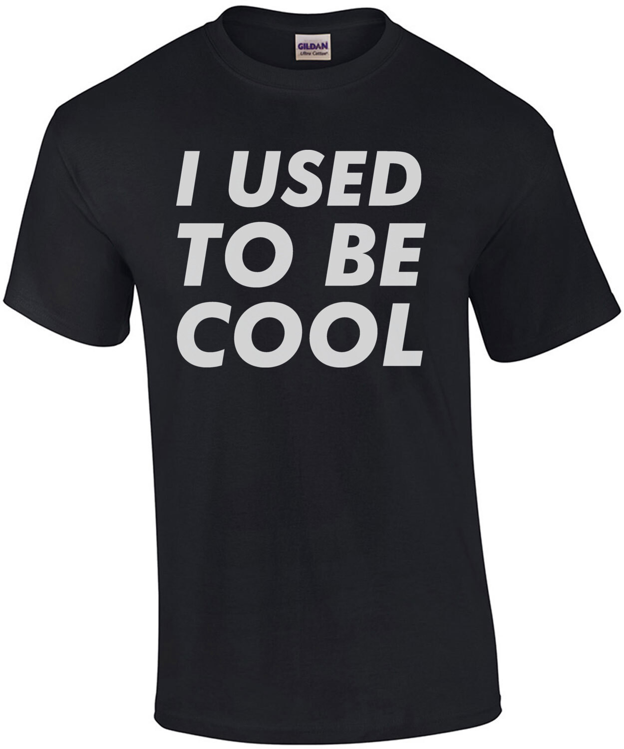 I used to be cool - funny sarcastic t-shirt