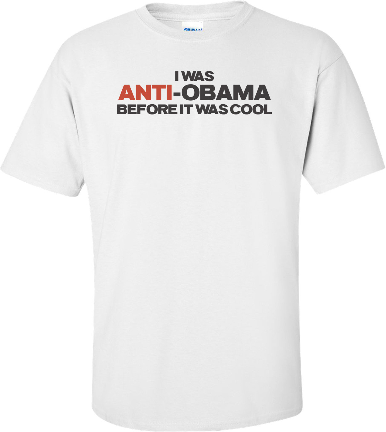I Was Anti-obama Before It Was Cool Funny T-shirt