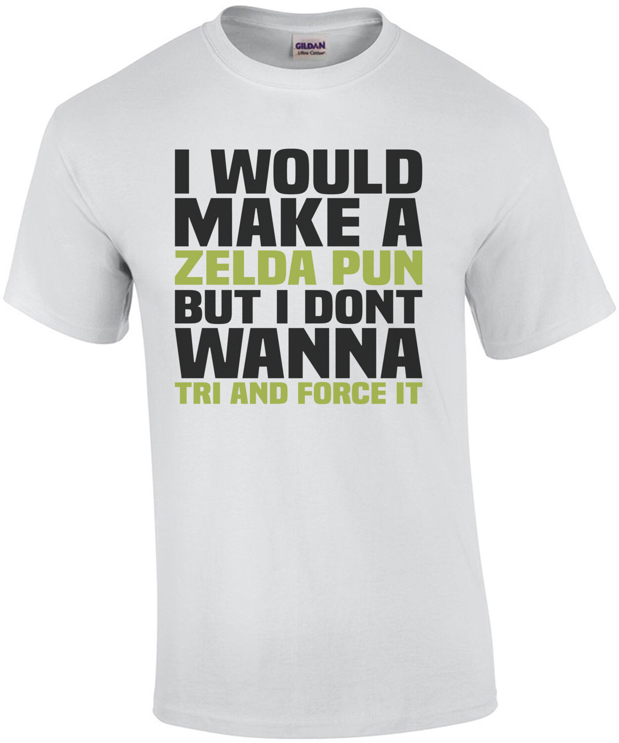 I would make a Zelda pun but I don't wanna TRI and force it - funny pun video game t-shirt