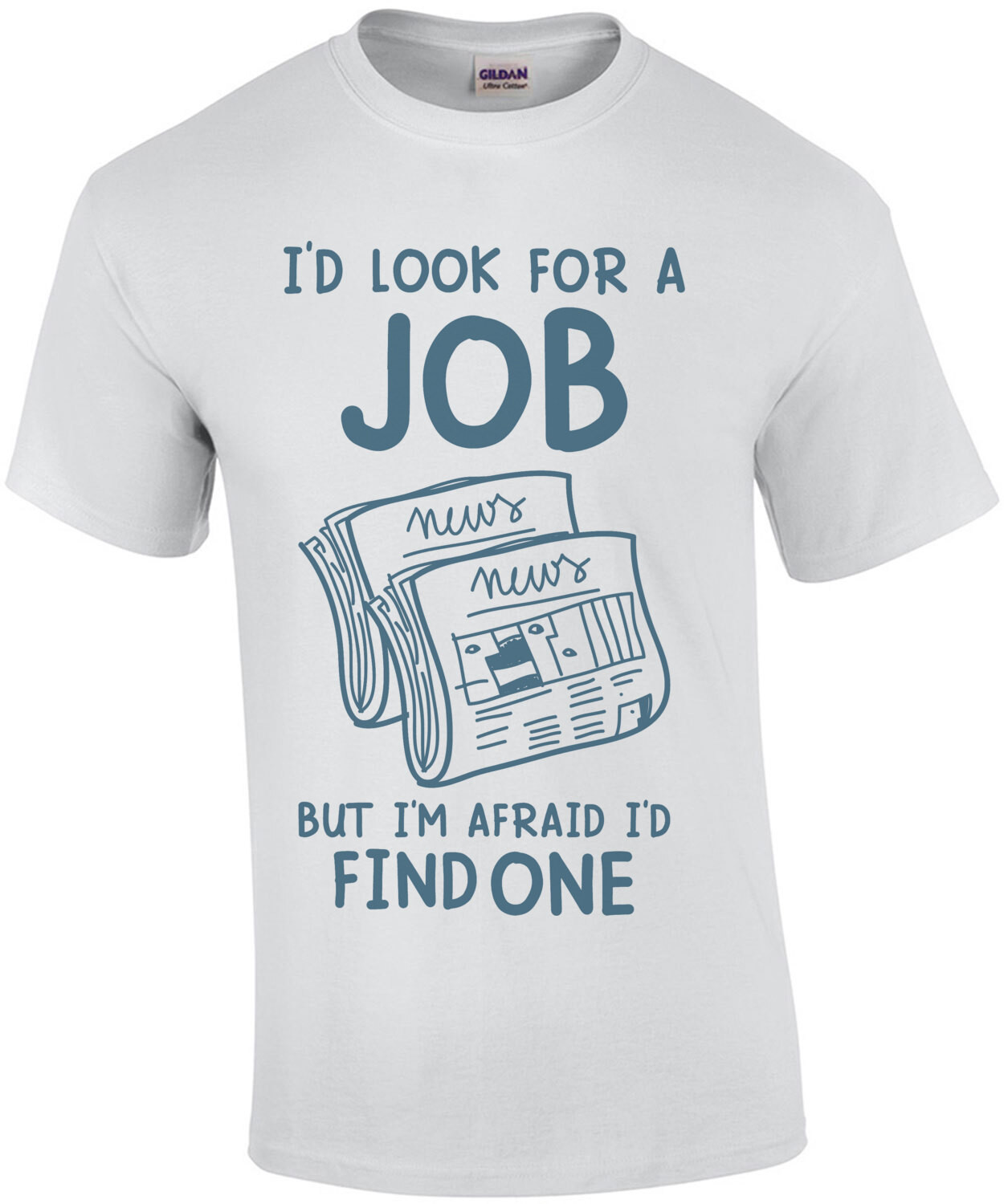 I'd look for a job but I'm afraid I'd fine one. Sarcastic office humor t-shirt