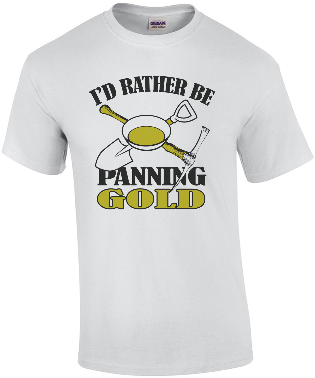 I'd Rather Be Panning Gold T-Shirt