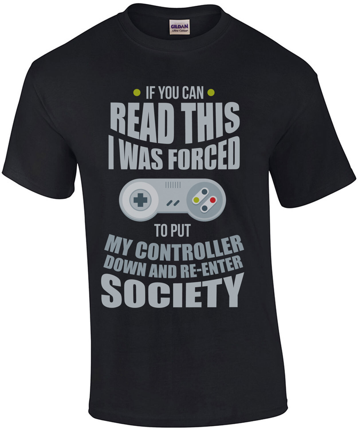 If you can read this I was forced to put my controller down and re-enter society - funny video game t-shirt