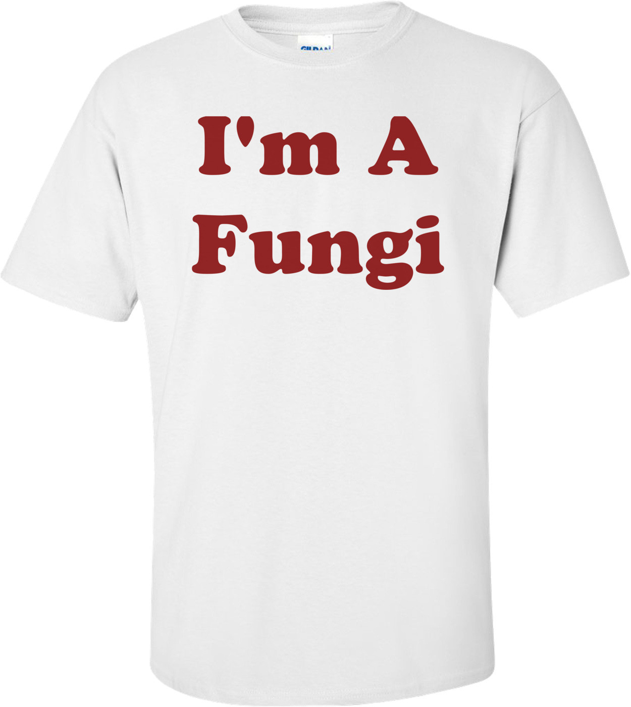 I'm A Fungi Shirt
