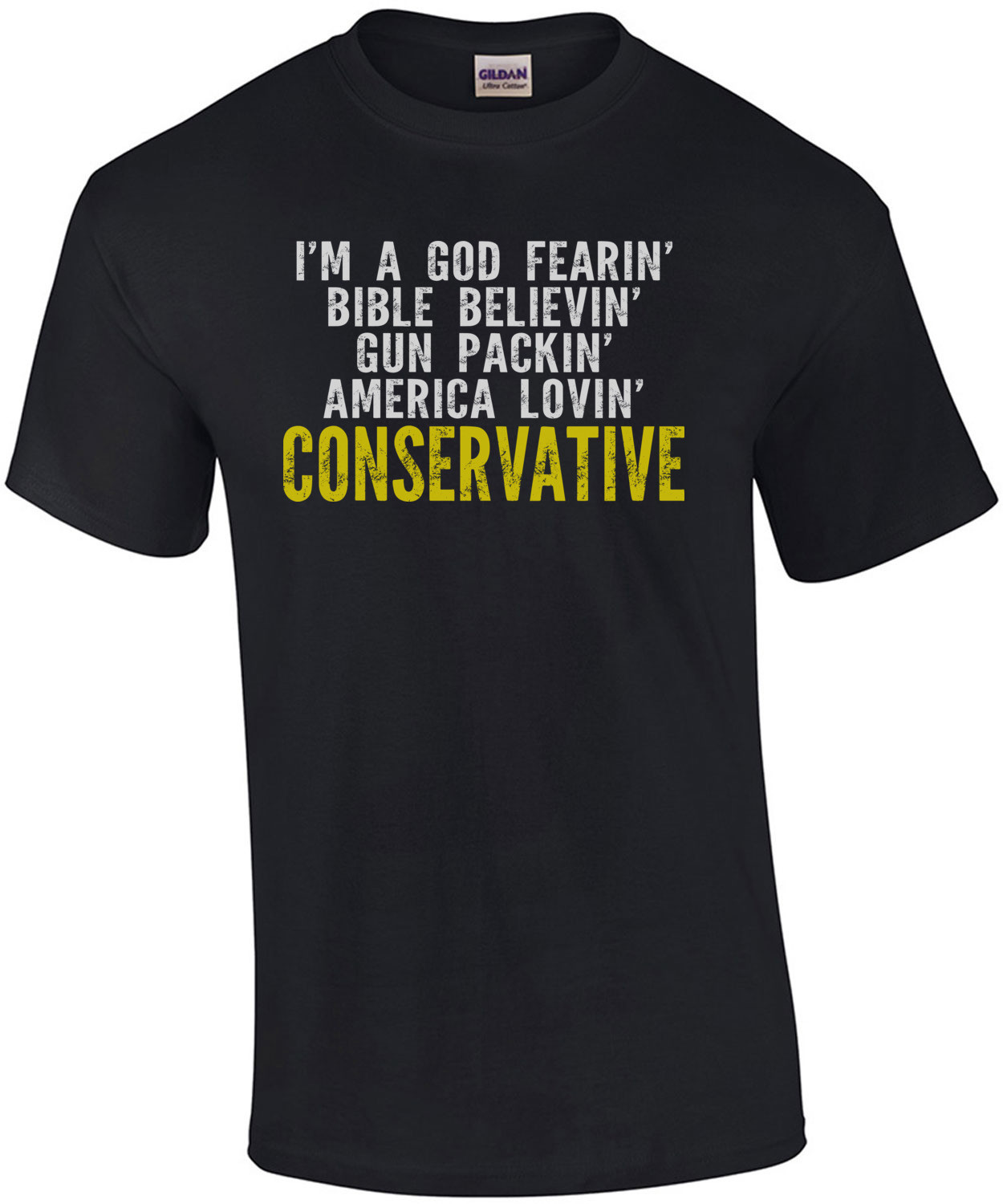 I'm a god fearin' bible believin' gun packin' america lovin' conservative t-shirt