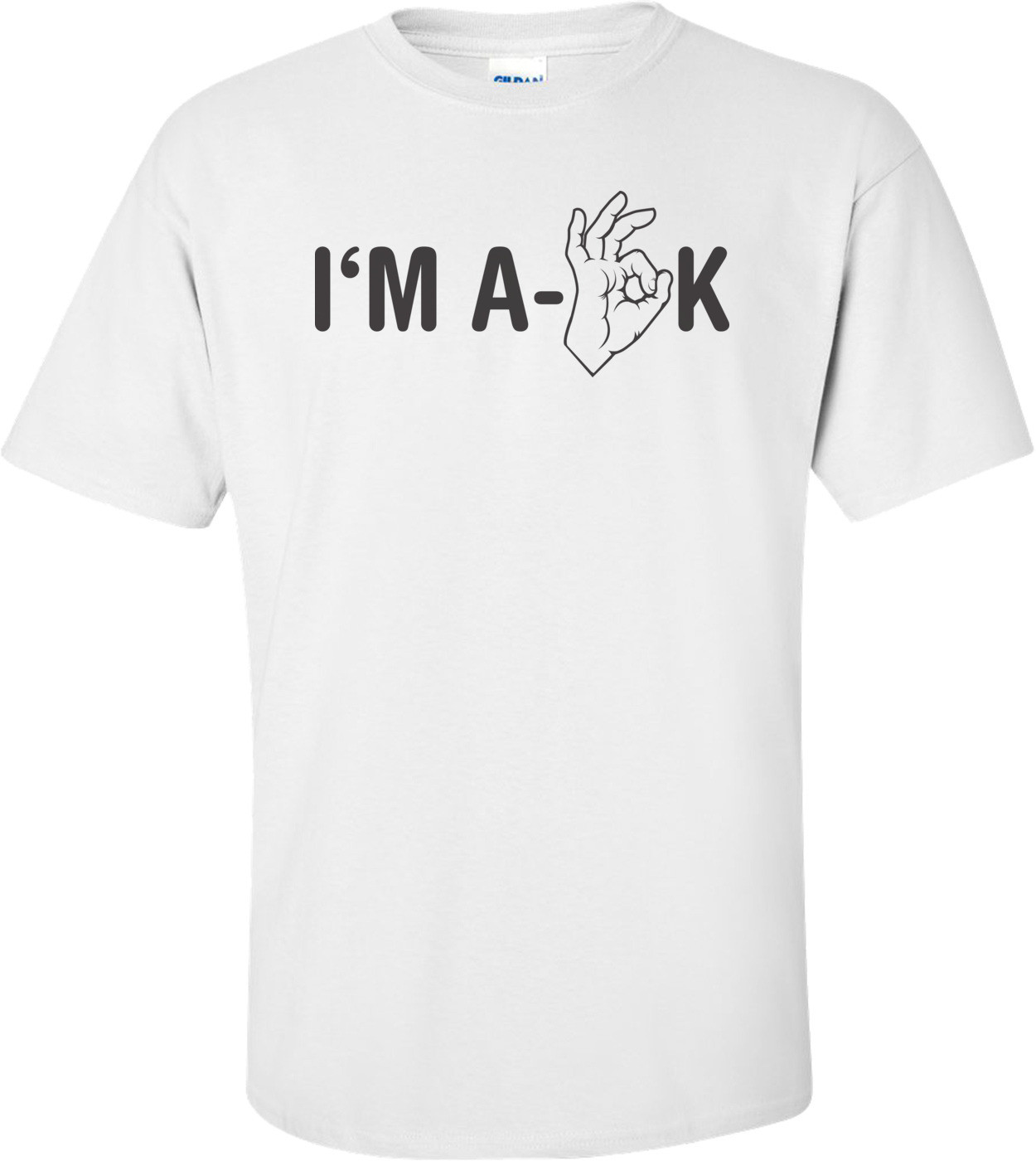 I'm A-ok T-shirt 