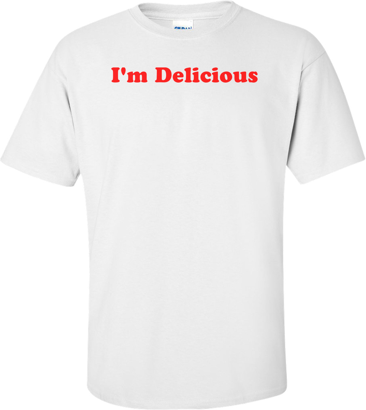 I'm Delicious T-Shirt